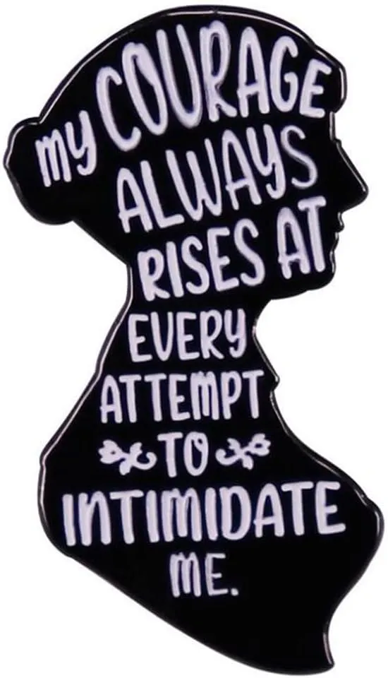 My courage always rises at every attempt to intimidate me feminist pin Jane Austen literary quote badge bookworm gift